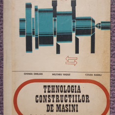 Tehnologia constructiilor de masini, manual pentru licee, Ghinea Emilian, 1974