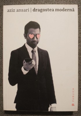 Aziz Ansari; Eric Klinenberg - Dragostea modernă foto