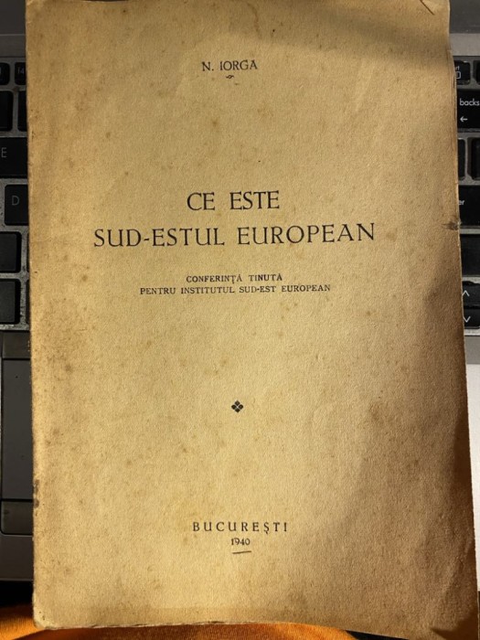 N.Iorga - Ce este Sud-Estul European - Conferinta 1940