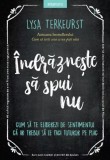 Indrazneste sa spui nu - Lysa Terkeurst - Editura Litera