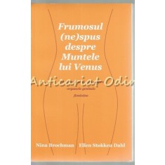 Frumosul (Ne)spus Despre Muntele Lui Venus - Nina Brochman, Ellen Stokken Dahl