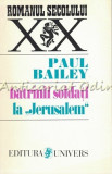 Batrinii Soldati La Jerusalem - Paul Bailey