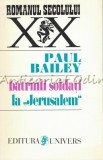 Batrinii Soldati La Jerusalem - Paul Bailey