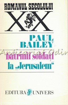Batrinii Soldati La Jerusalem - Paul Bailey foto