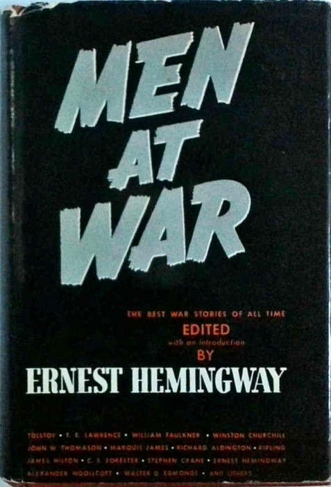 Men at War. The Best War Stories of All Time. Edited by Ernest Hemingway