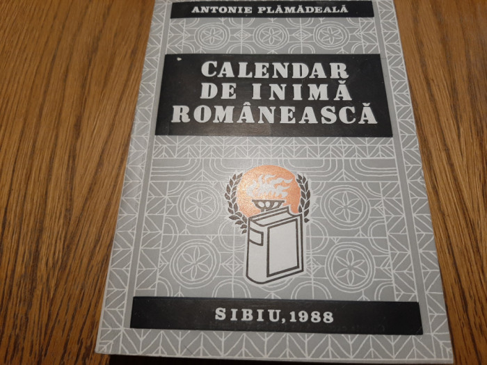 CALENDAR DE INIMA ROMANEASCA - Antonie Plamadeala (autograf) - 1988, 406 p.