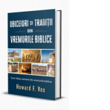 Obiceiuri si traditii din vremurile biblice - Romana Cuculea, Howard F. Vos