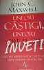 UNEORI CASTIGI,UNEORI INVETI John C. Maxwell