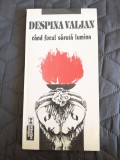 Cand focul saruta lumina - Despina Valjan, autograf / R8P2F