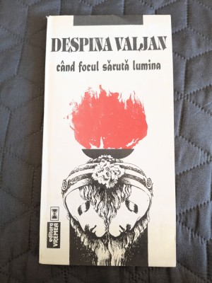 Cand focul saruta lumina - Despina Valjan, autograf / R8P2F foto