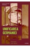 Descopera Istoria. Unificarea Germaniei. Formarea unei natiuni - Antonio Moreno Juste