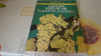 V. Grecu - Cultura vitei de vie in gradinile populatiei - Ceres 1983 foto
