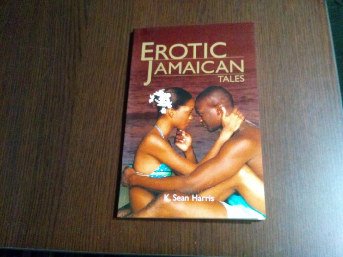 EROTIC JAMAICAN Tales - K. Sean Harris - Revised Edition, 2006, 79 p.