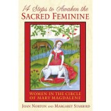 14 Steps to Awaken the Sacred Feminine, Joan Norton and M Starbird