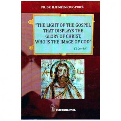 Ilie Melniciuc-Puica - The light of the gospel that displays the glory of Christ, who is the image of God - 105621 foto