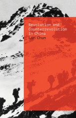 Revolution and Counterrevolution in China | Lin Chun