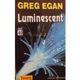 Greg Egan - Luminescent (Editia: 2000)
