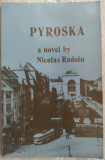 PYROSKA/NOVEL BY NICOLAS RADOIU/SANTA BARBARA 1991/DEDICATIE PT OCTAVIAN BARBOSA