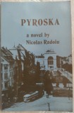 Cumpara ieftin PYROSKA/NOVEL BY NICOLAS RADOIU/SANTA BARBARA 1991/DEDICATIE PT OCTAVIAN BARBOSA