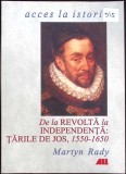 DE LA REVOLTA LA INDEPENDENTA. TARILE DE JOS, 1550-1650-MARTYN RADY-355125