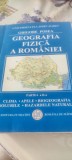 Geografia fizica a Romaniei, volumul 2. Clima, apele, solurile, biogeografia, hazardele naturale, Grigore Posea, an 2004, stare perfecta