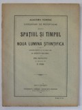 SPATIUL SI TIMPUL IN NOUA LUMINA STIINTIFICA , DISCURS de ION INCULETZ , RASPUNS de PETRU PONI , 1920