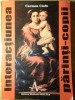Interacțiunea Părinți-Copii - Carmen Ciofu, Psihologie, Editura Amaltea 1998, 218 Pagini