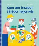 Cumpara ieftin Cum am inceput sa ador legumele/Beatrice Grumler