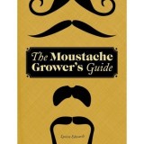 The Moustache Grower's Guide
