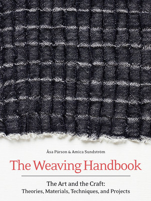 The Weaving Handbook: The Art and the Craft: Theories, Materials, Techniques and Projects foto
