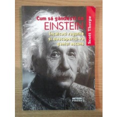 CUM SA GANDESTI CA EINSTEIN , INCALCATI REGULILE SI DESCOPERITI-VA GENIUL ASCUNS de SCOT THORPE