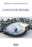 Logocentrisme &ndash; Simona Constantinovici