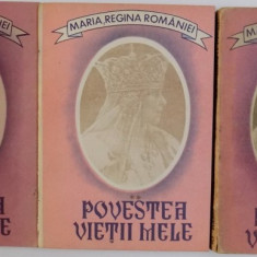POVESTEA VIETII MELE de MARIA , REGINA ROMANIEI , VOL. I - III , 1990 - 1991