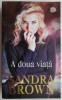 A Doua Viata - Sandra Brown, Roman de Dragoste, Carte Beletristica