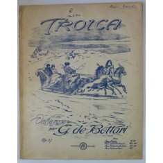 TROICA , valse russe par G. DE BOTTARI , INCEPUT DE SEC. XX , PARTITURA
