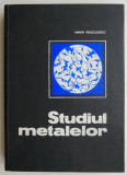 Studiul Metalelor - Marin Trusculescu - Carte Tehnica