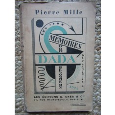 M&eacute;moires d&#039;un dada besogneux de l&#039;Armistice &agrave; 1925 - Pierre MILLE