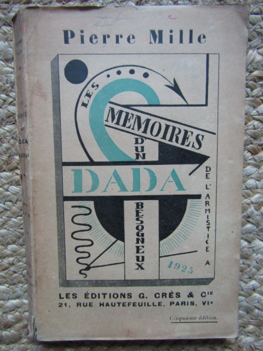 M&eacute;moires d&#039;un dada besogneux de l&#039;Armistice &agrave; 1925 - Pierre MILLE