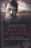Simon Dunstan, Gerrard Williams - Hitler in Argentina. Viata fuhrerului dupa al
