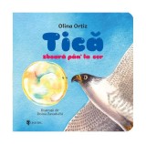 Tică zboară p&acirc;n' la cer - Olina Ortiz