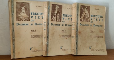 C. Gane - Trecute vieți de doamne și domnițe (3 volume - Ed. Universul 1941) foto