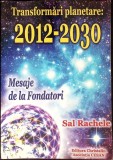 TRANSFORMARI PLANETARE: 2012-2030. MESAJE DE LA FONDATORI-SAL RACHELE-348142