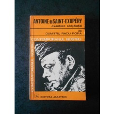DUMITRU RADU POPA - ANTOINE DE SAINT-EXUPERY. AVENTURA CUNOSTINTEI