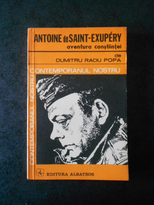 DUMITRU RADU POPA - ANTOINE DE SAINT-EXUPERY. AVENTURA CUNOSTINTEI