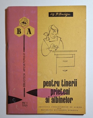 Pentru tinerii prieteni ai albinelor &amp;ndash; Aut. Paul Dabija, Ed. Asociația Crescătorilor de Albine, 1965 foto