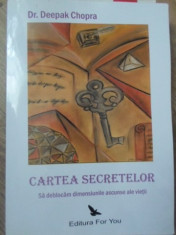 CARTEA SECRETELOR. SA DEBLOCAM DIMENSIUNILE ASCUNSE ALE VIETII-DR. DEEPAK CHOPRA foto