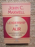John C. Maxwell - Leadership de aur