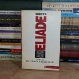 MIRCEA ELIADE - TRATAT DE ISTORIE A RELIGIILOR , HUMANITAS , 1992 *