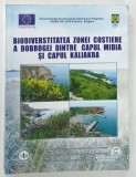 BIODIVERSITATEA ZONEI COSTIERE A DOBROGEI DINTRE CAPUL MIDIA SI CAPUL KALIAKRA de MARIUS FAGARAS , 2008 * DEDICATIE * COPERTA ARE DEFECT