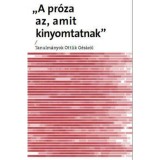 Pr&oacute;za az, amit kinyomtatnak - Tanulm&aacute;nyok Ottlik G&eacute;z&aacute;r&oacute;l - Bednarics G&aacute;bor